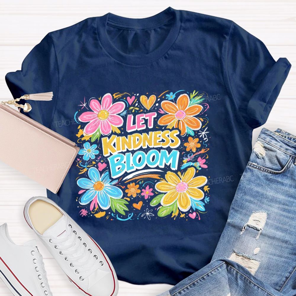 Let Kindness Bloom Flowers Graphics Teacher T-shirt
