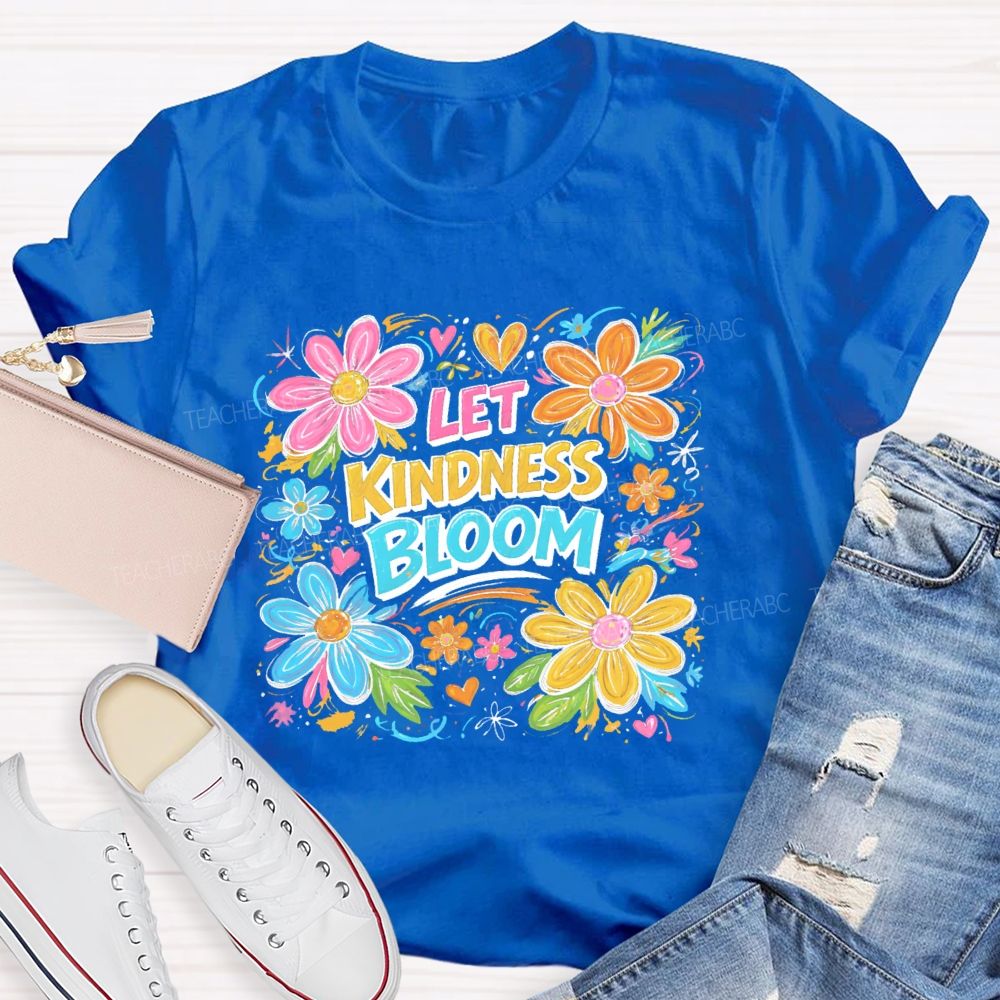 Let Kindness Bloom Flowers Graphics Teacher T-shirt