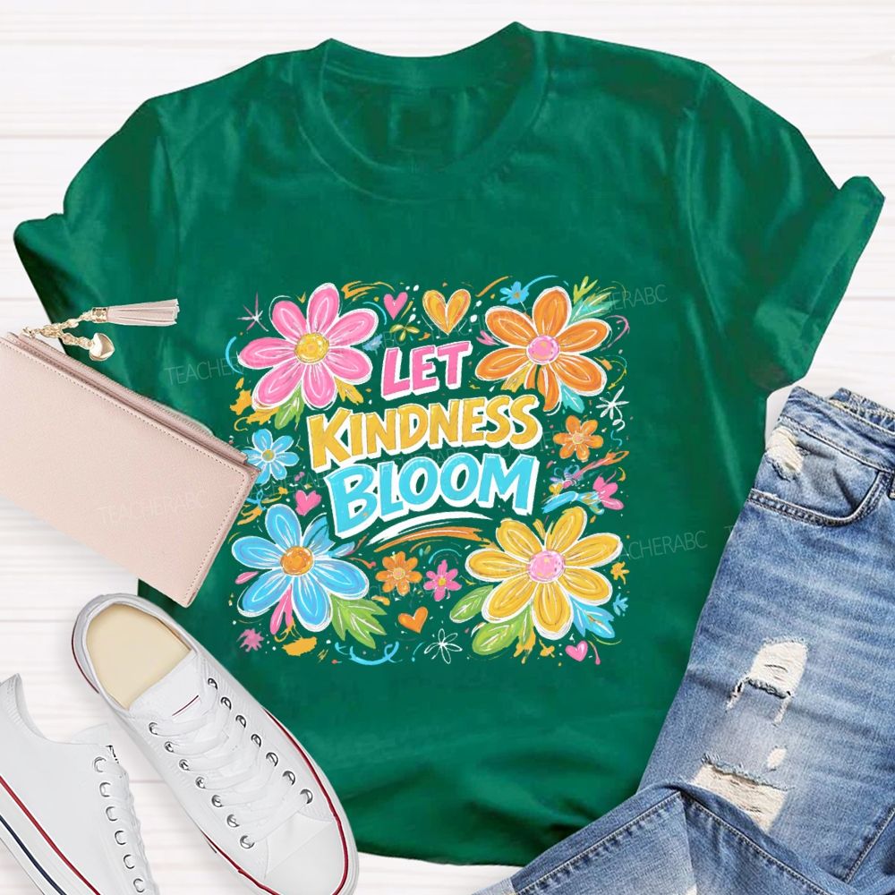Let Kindness Bloom Flowers Graphics Teacher T-shirt