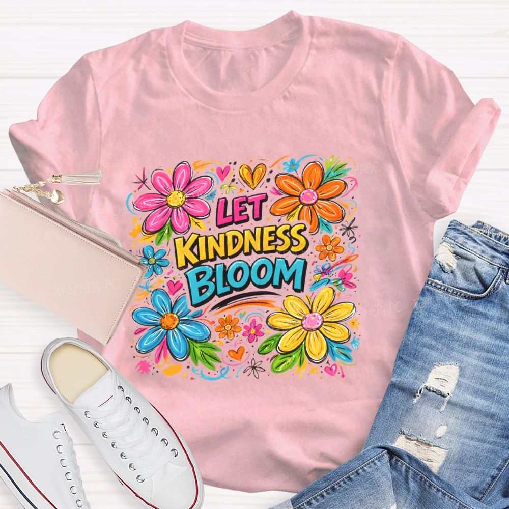 Let Kindness Bloom Flowers Graphics Teacher T-shirt
