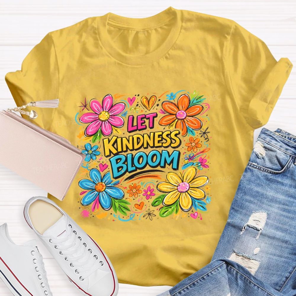 Let Kindness Bloom Flowers Graphics Teacher T-shirt