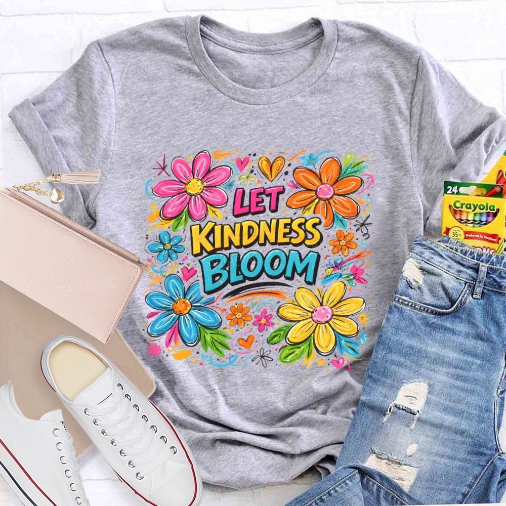 Let Kindness Bloom Flowers Graphics Teacher T-shirt