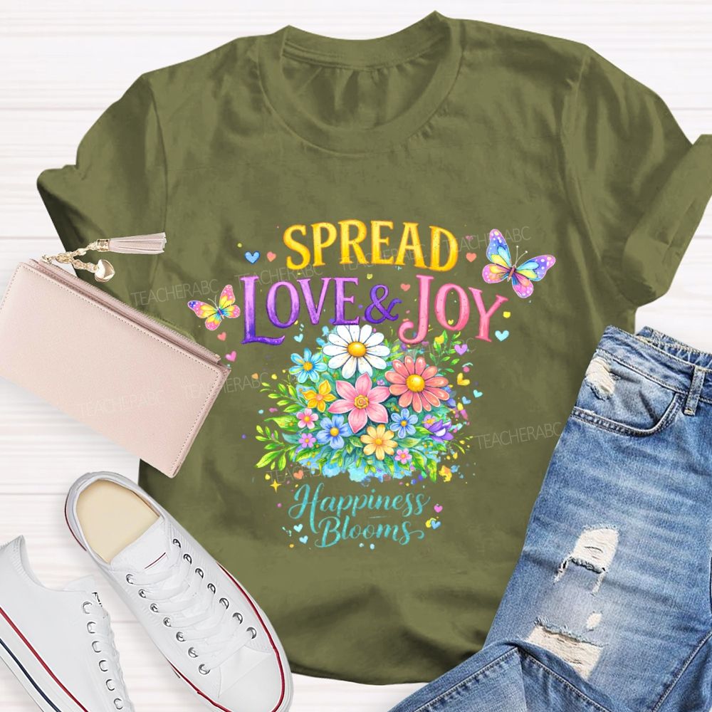 Spread Love & Joy Happiness Blooms Teacher T-shirt