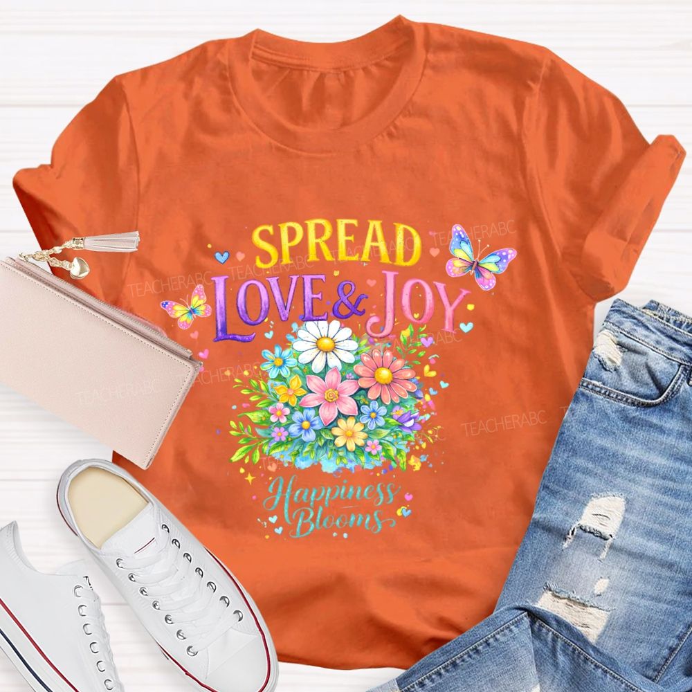 Spread Love & Joy Happiness Blooms Teacher T-shirt