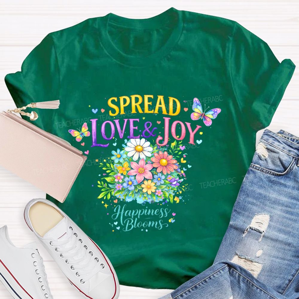 Spread Love & Joy Happiness Blooms Teacher T-shirt