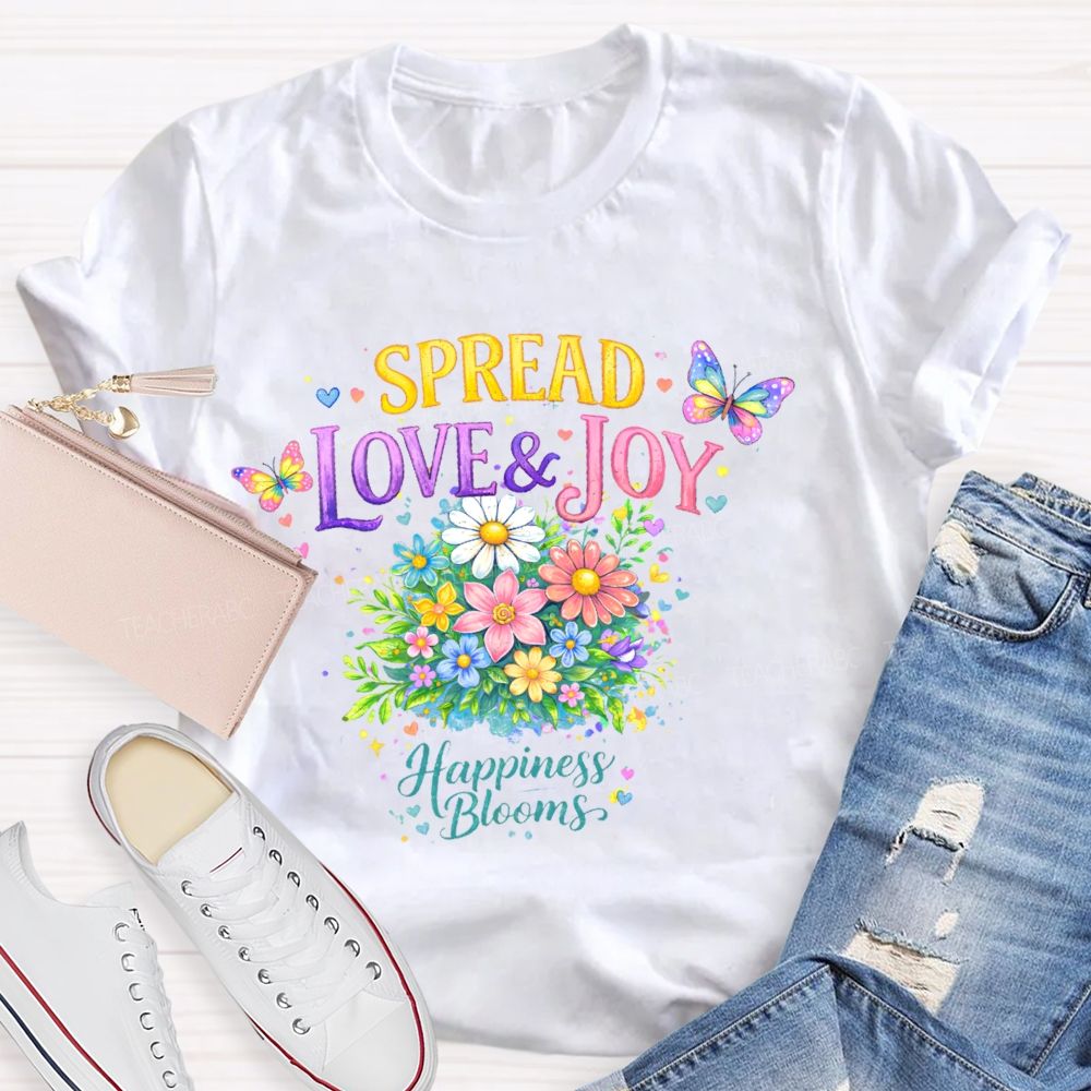 Spread Love & Joy Happiness Blooms Teacher T-shirt