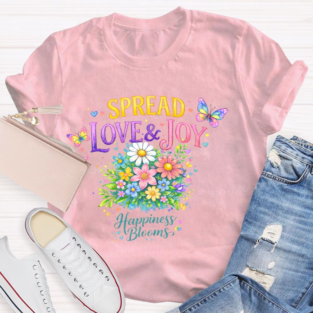 Spread Love & Joy Happiness Blooms Teacher T-shirt