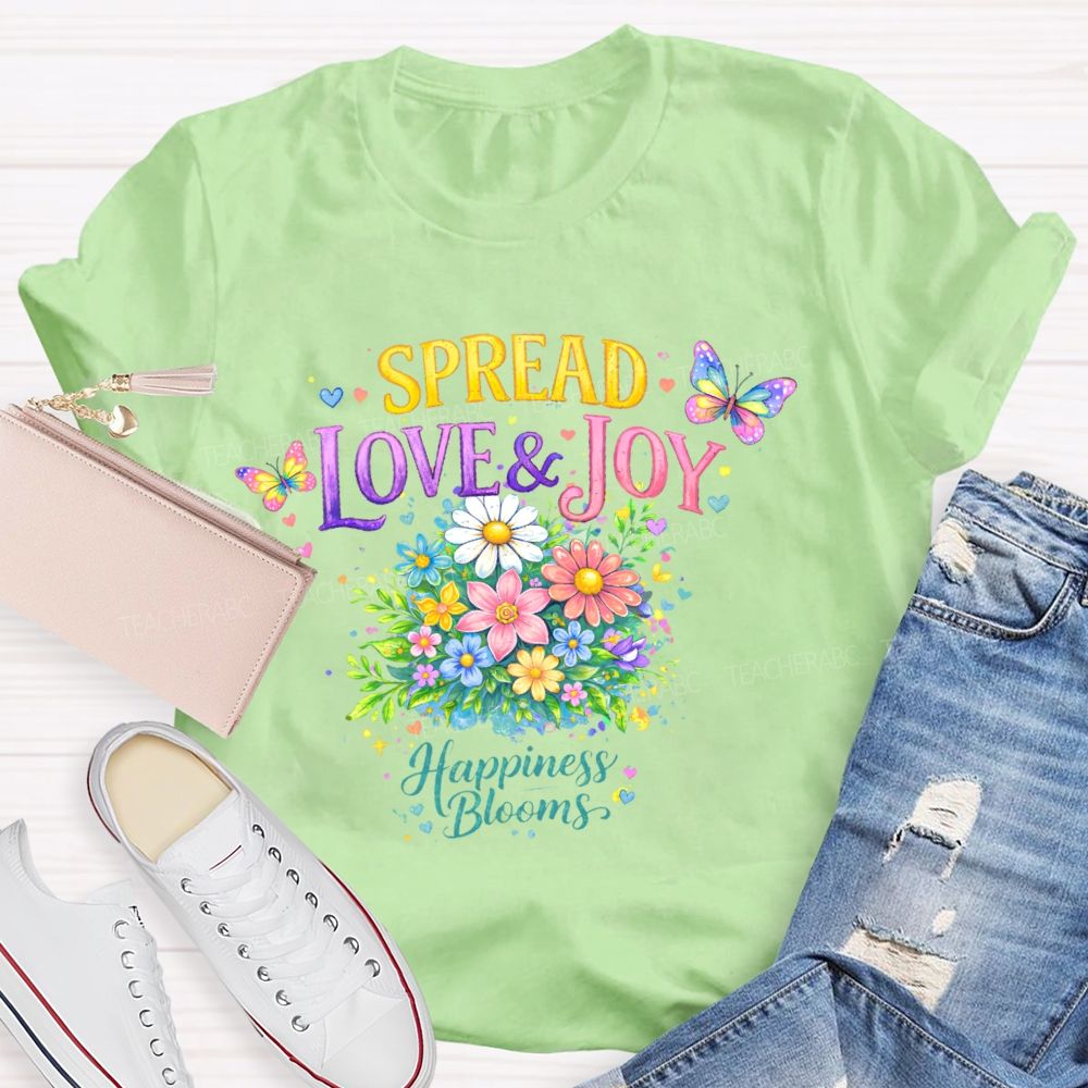 Spread Love & Joy Happiness Blooms Teacher T-shirt