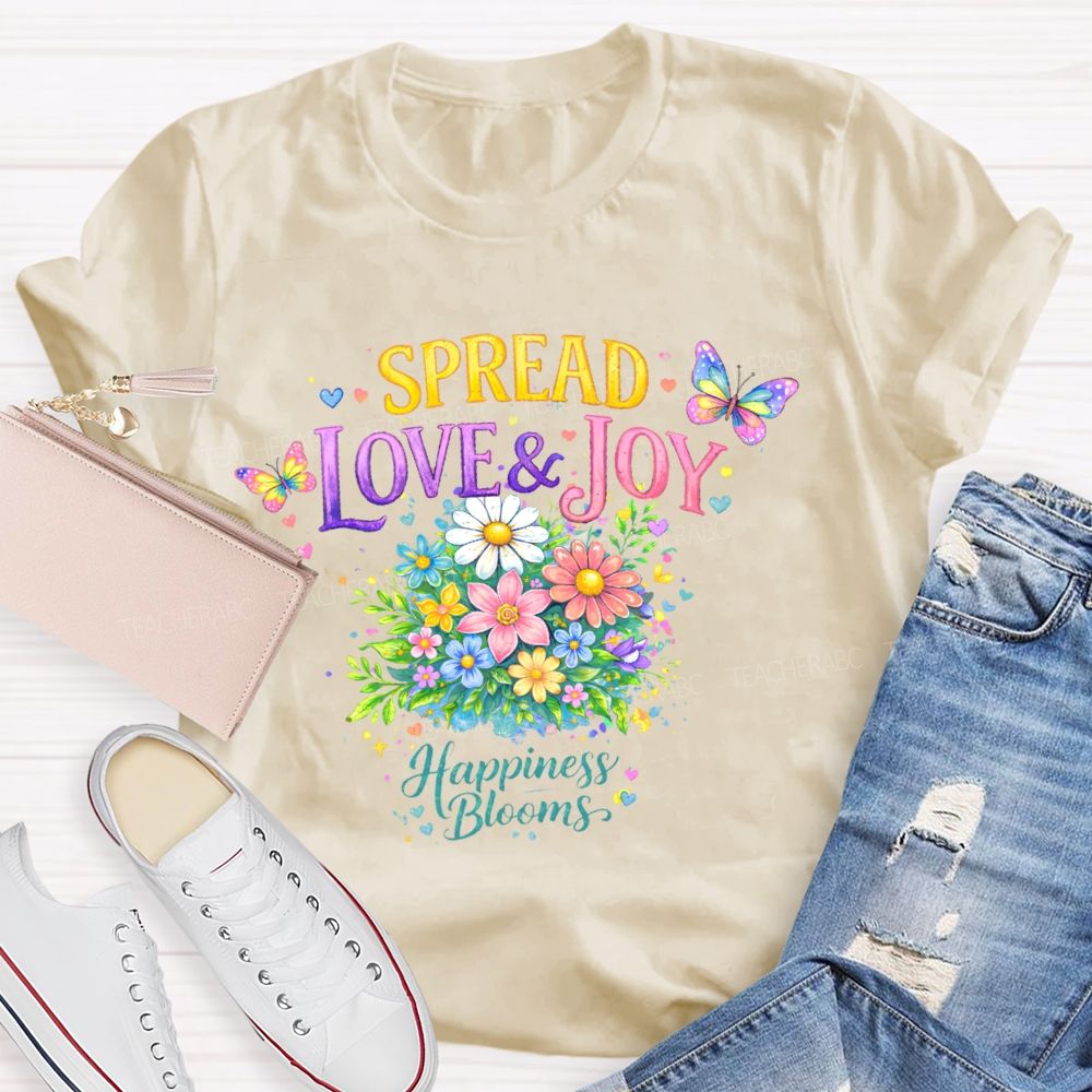 Spread Love & Joy Happiness Blooms Teacher T-shirt