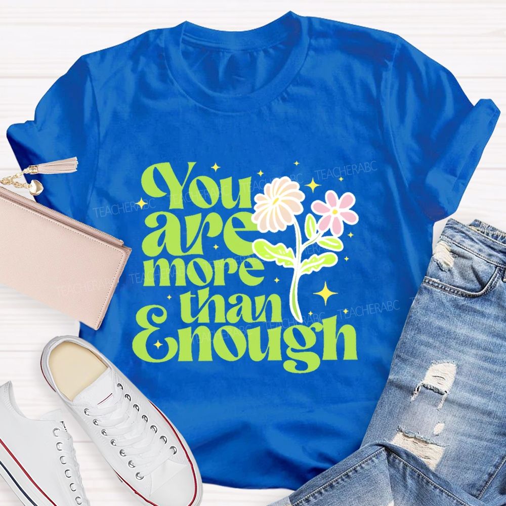 You Are More Than Enough Letters Teacher T-shirt