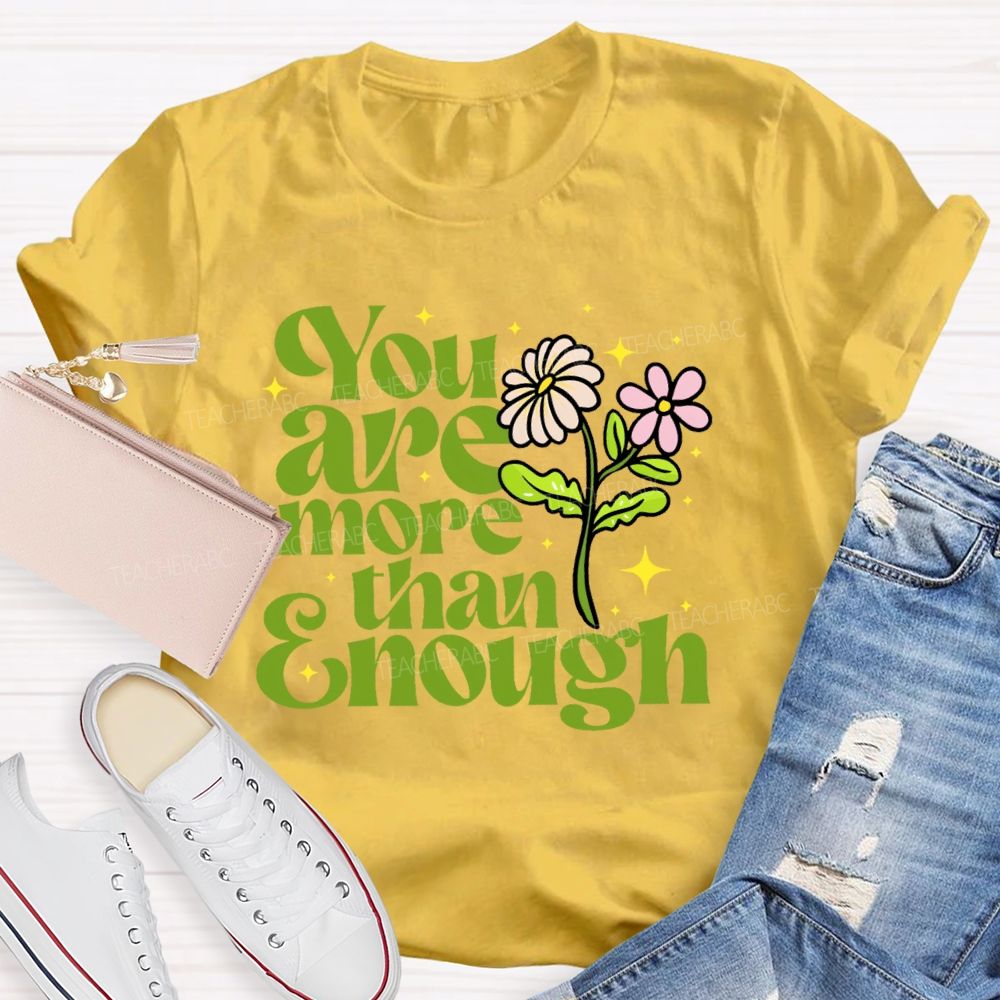 You Are More Than Enough Letters Teacher T-shirt