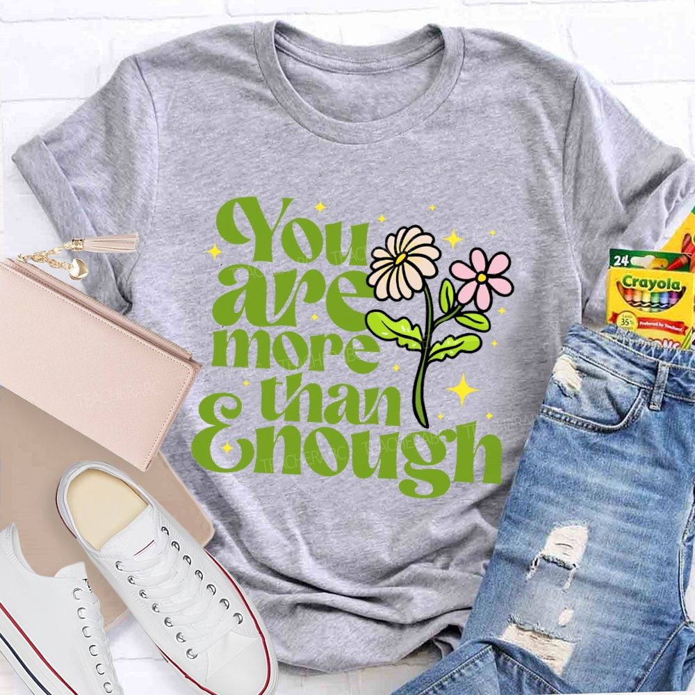 You Are More Than Enough Letters Teacher T-shirt