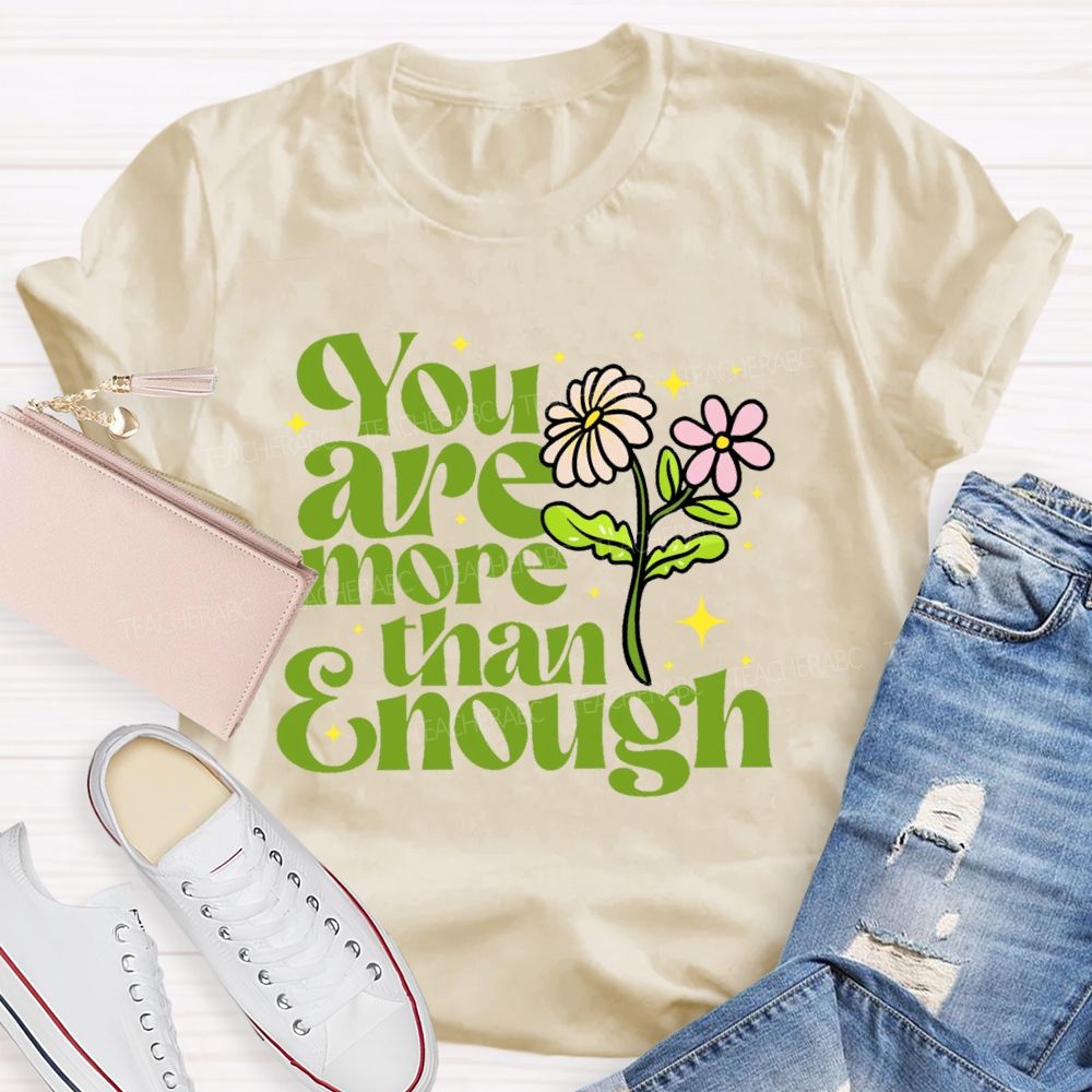 You Are More Than Enough Letters Teacher T-shirt