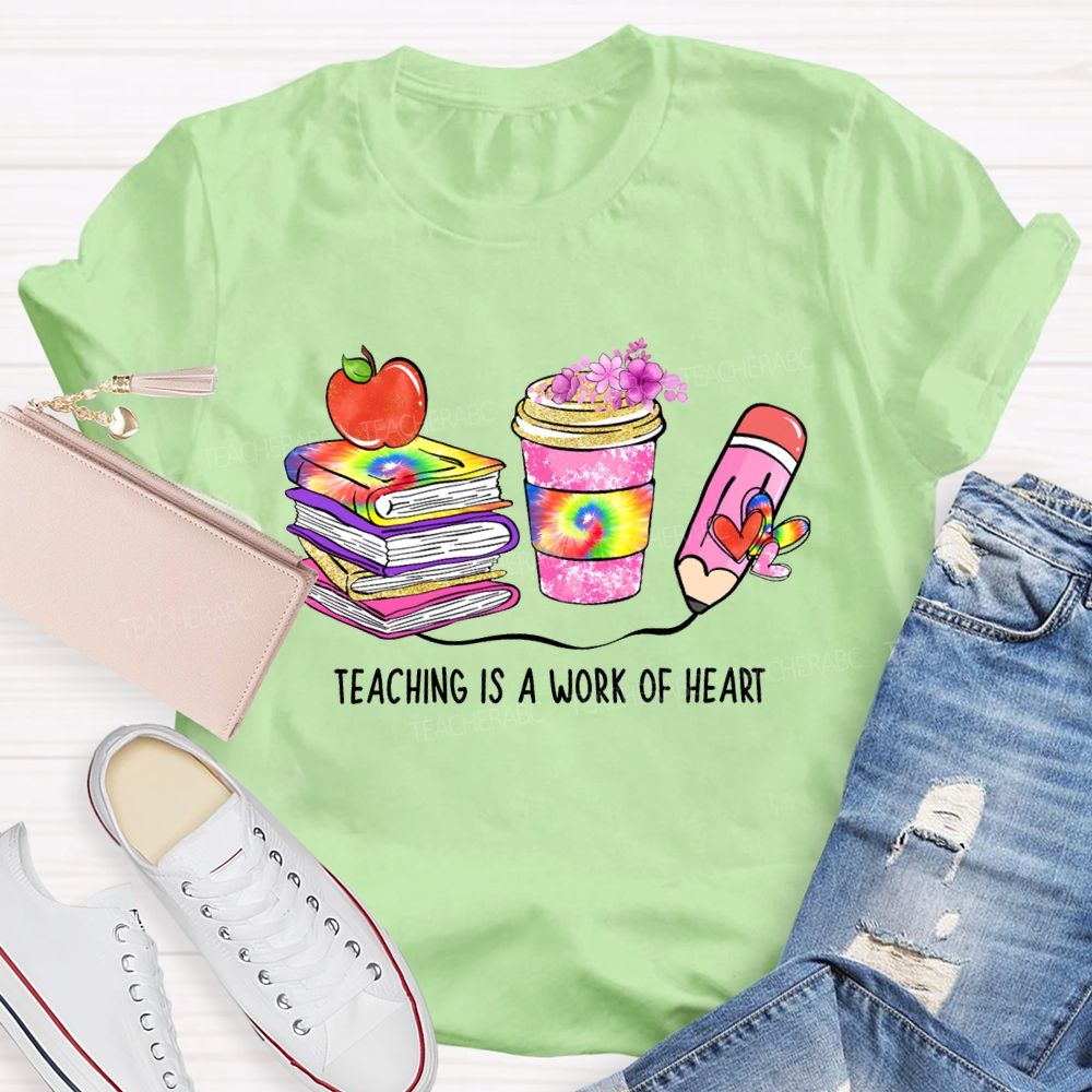 Teaching Is A Work Of Heart Teacher T-shirt