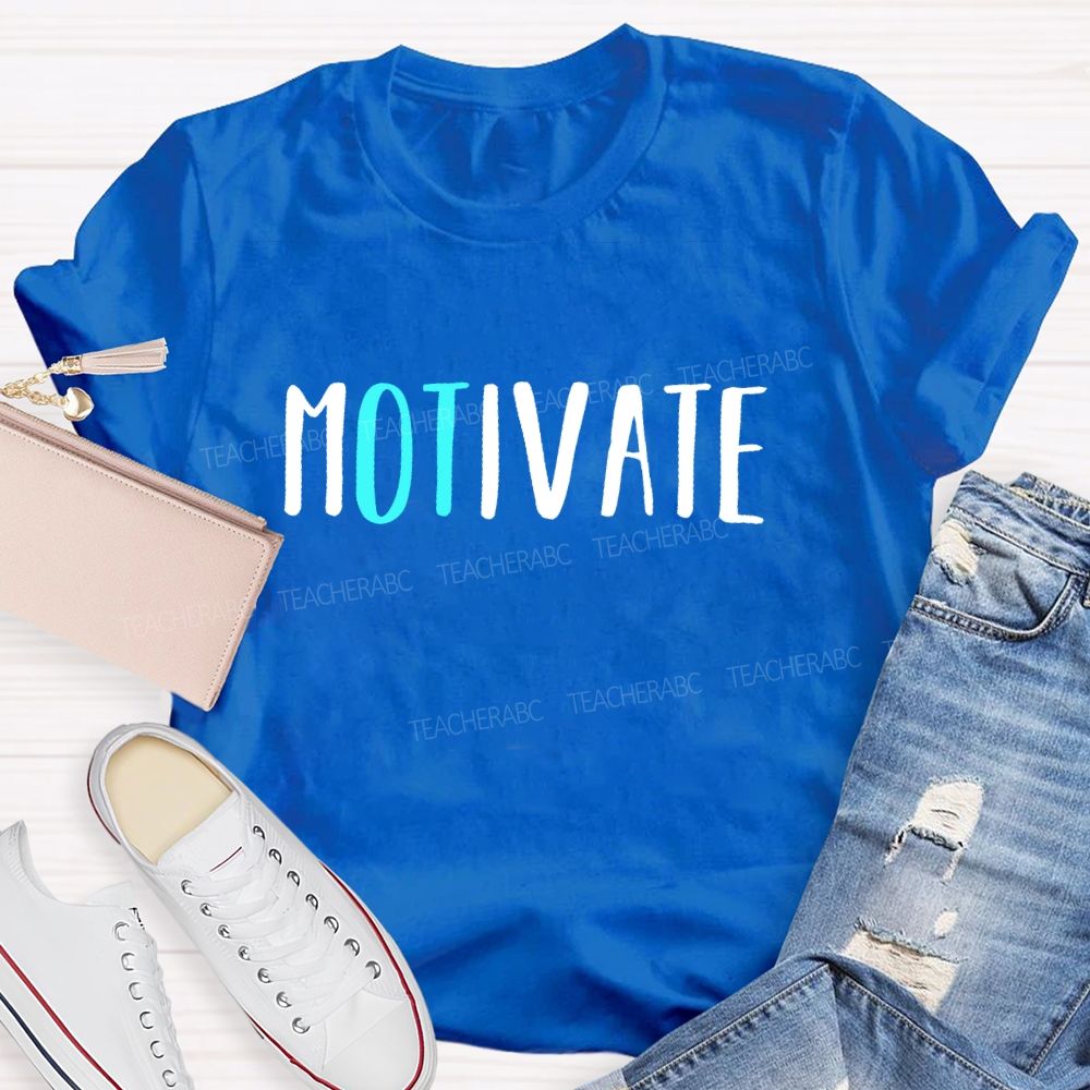 Motivate Occupational Therapist Teacher T-shirt