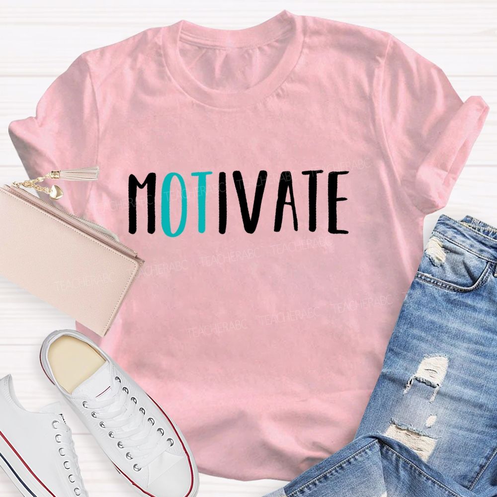Motivate Occupational Therapist Teacher T-shirt