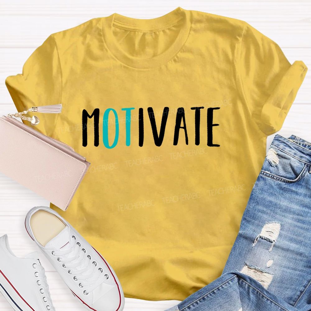 Motivate Occupational Therapist Teacher T-shirt