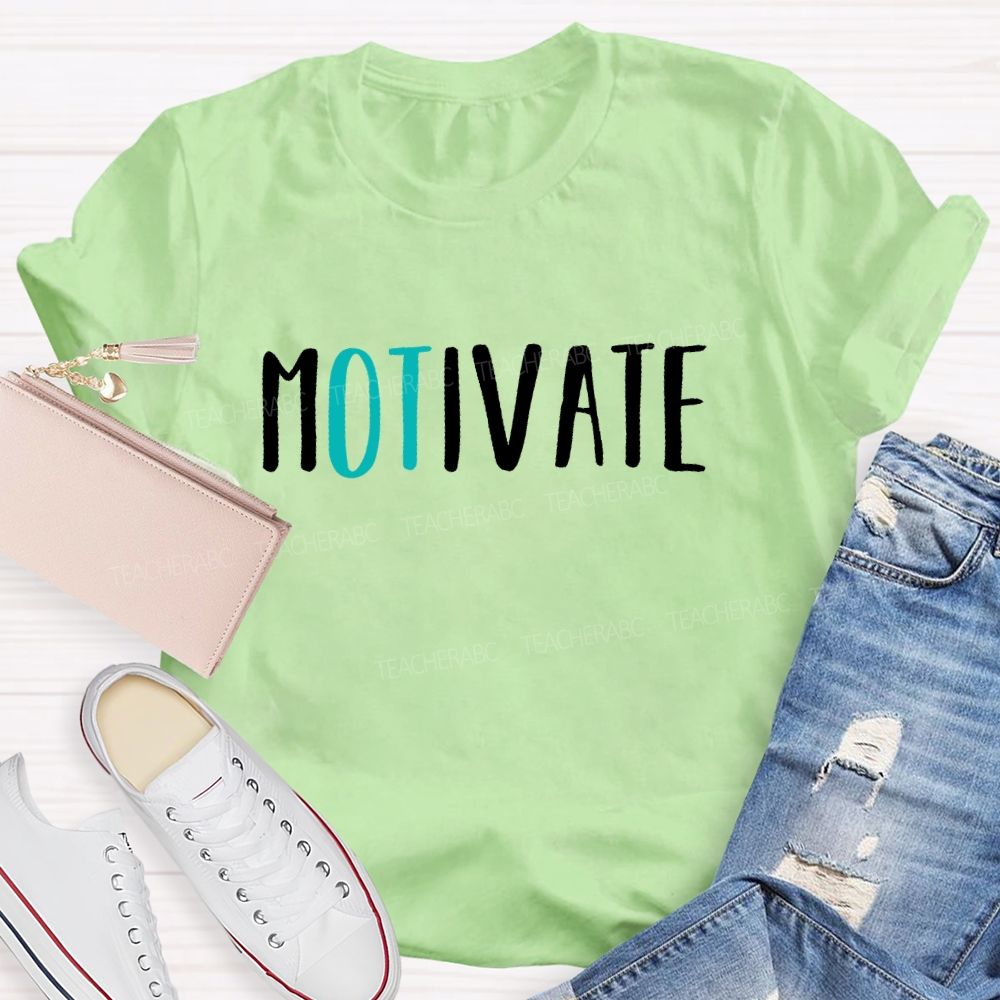 Motivate Occupational Therapist Teacher T-shirt