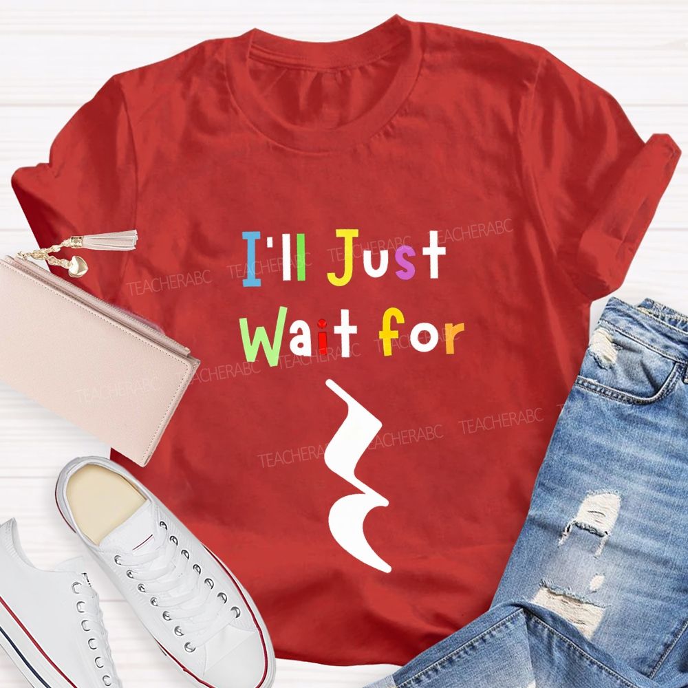Music Teacher Just Wait For Silence Music Rest Pun Teacher T-shirt