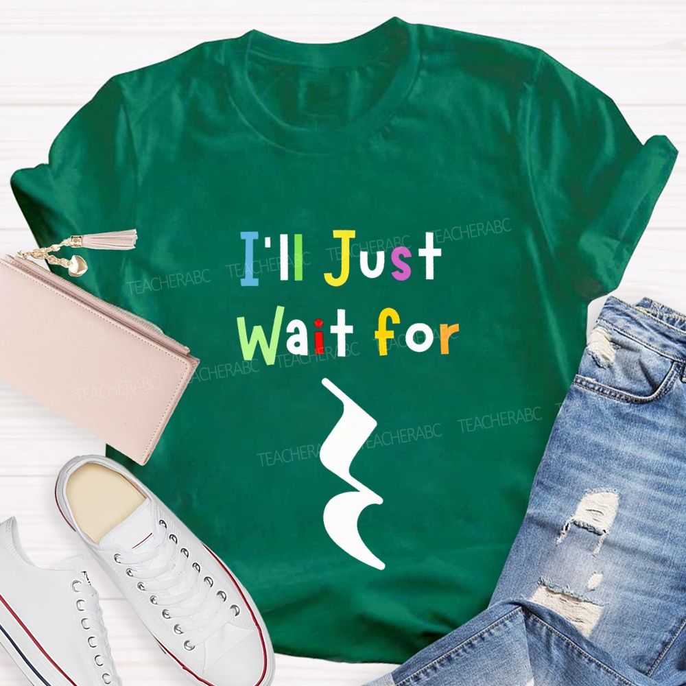 Music Teacher Just Wait For Silence Music Rest Pun Teacher T-shirt