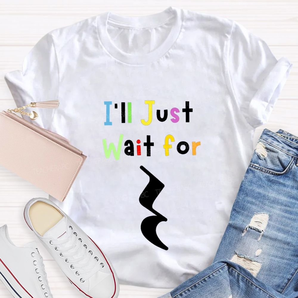 Music Teacher Just Wait For Silence Music Rest Pun Teacher T-shirt