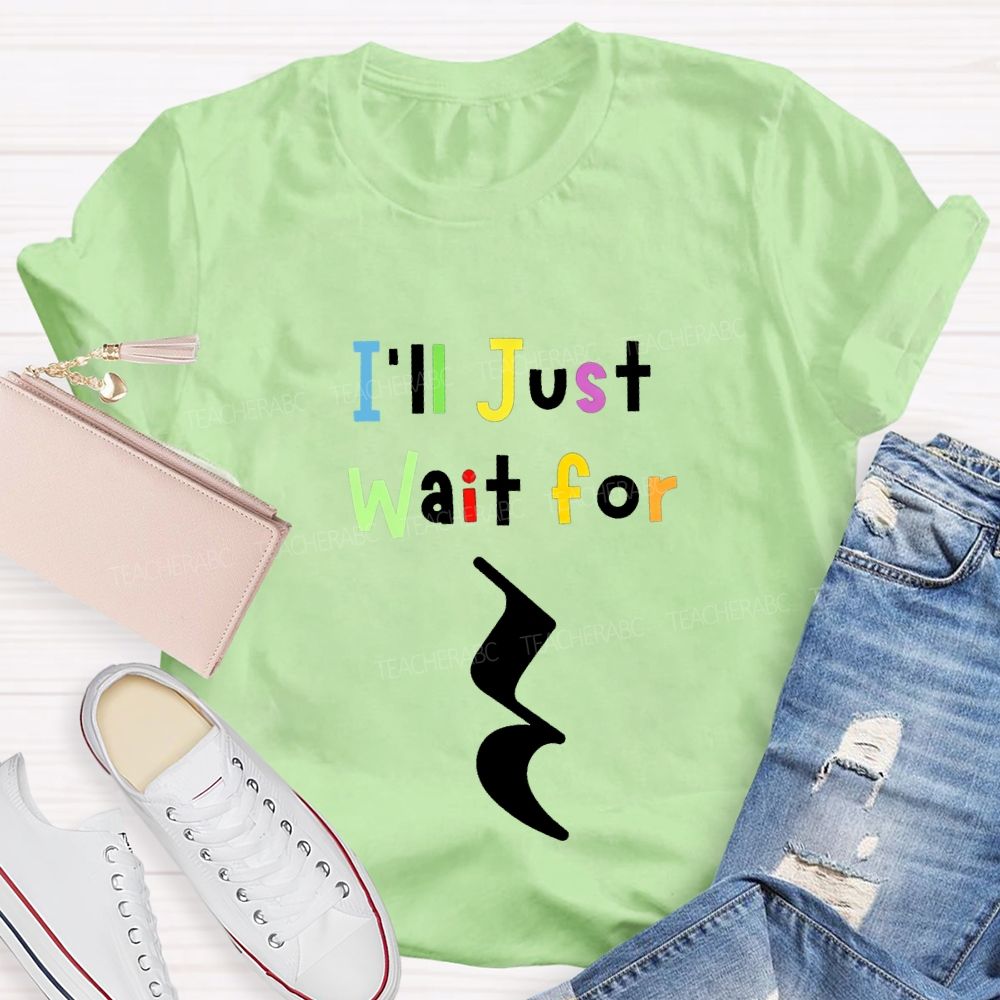Music Teacher Just Wait For Silence Music Rest Pun Teacher T-shirt