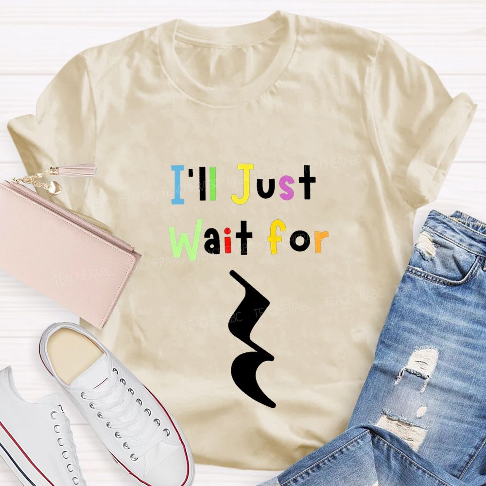 Music Teacher Just Wait For Silence Music Rest Pun Teacher T-shirt
