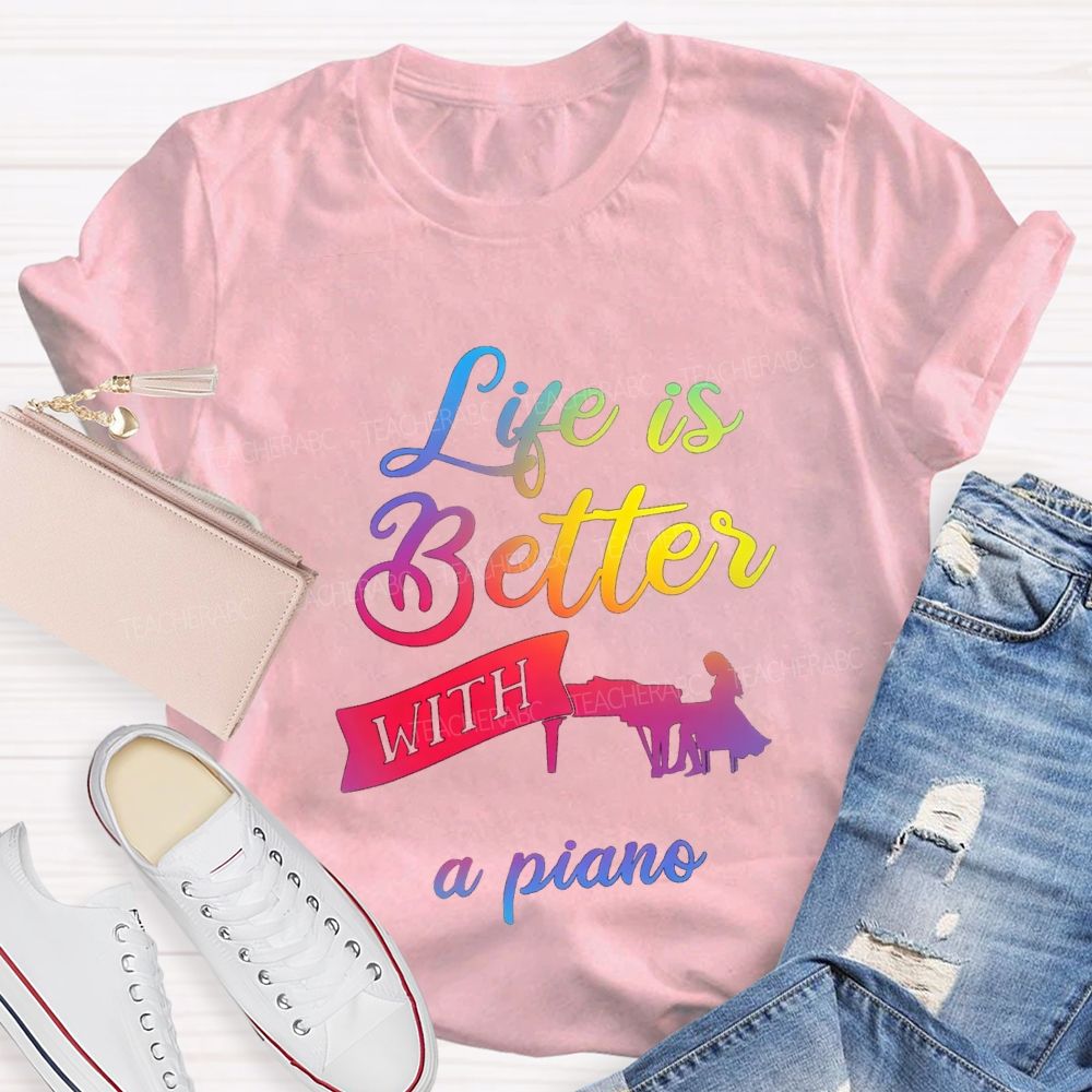 Life Is Better With A Piano Music Teacher T-shirt