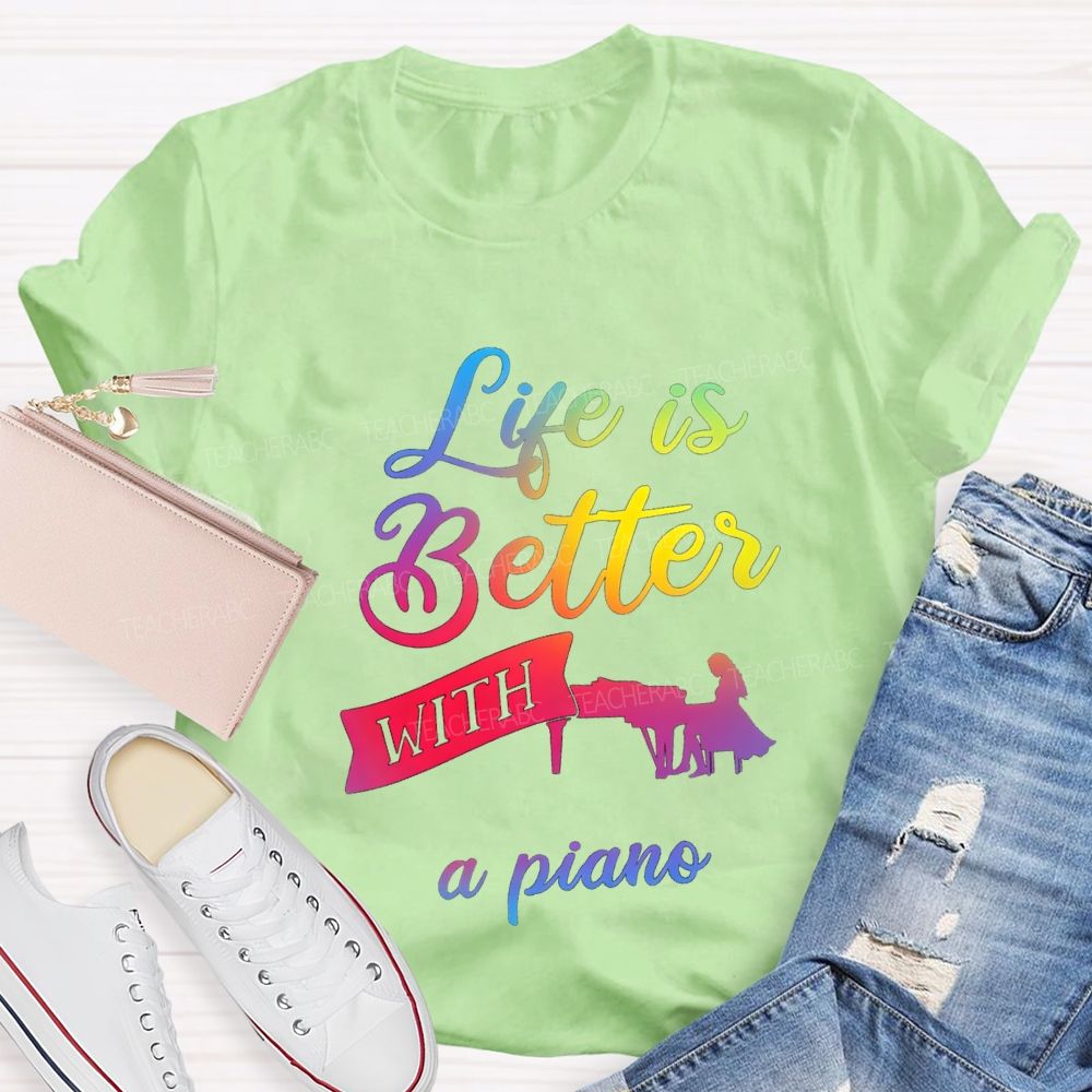 Life Is Better With A Piano Music Teacher T-shirt