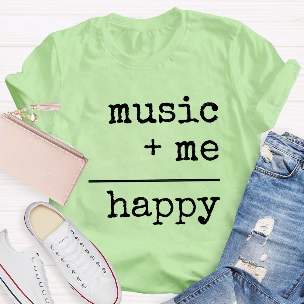Music And Me Are Happy Music Teacher T-shirt
