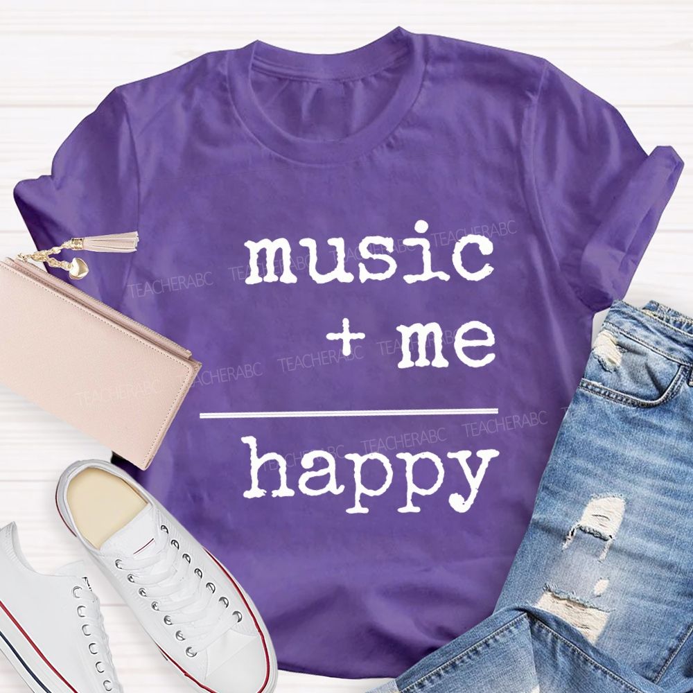 Music And Me Are Happy Music Teacher T-shirt