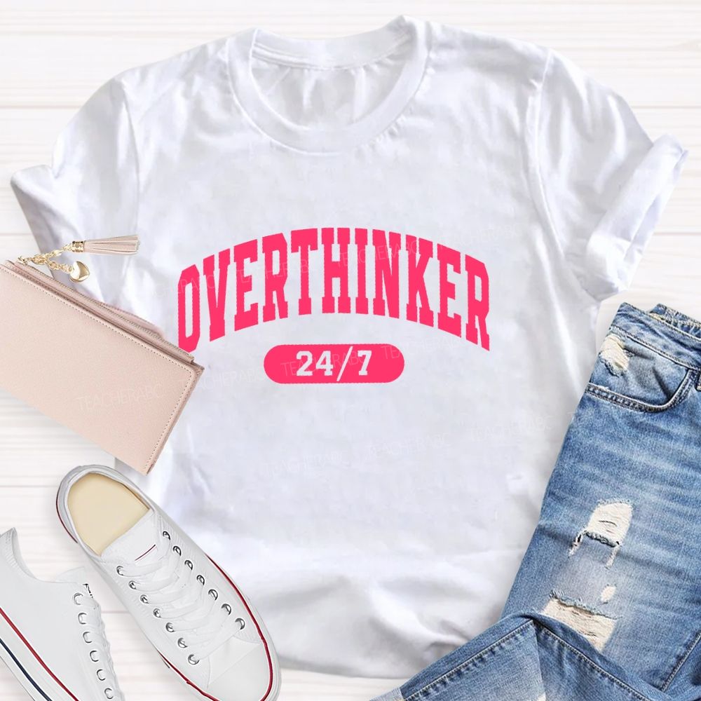 Overthinker 24/7 Teacher T-shirt