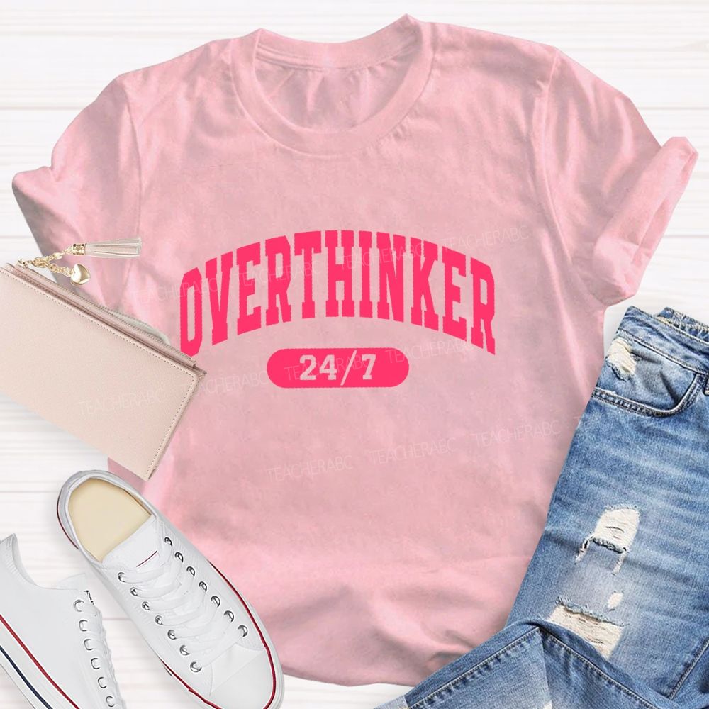 Overthinker 24/7 Teacher T-shirt