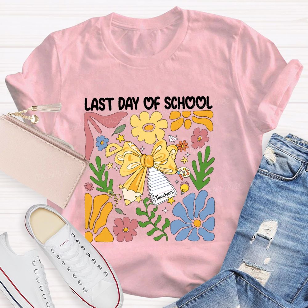 Last Day Of School Flower Summer Vacation Teacher T-Shirt
