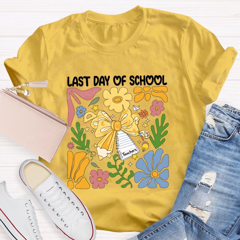 Last Day Of School Flower Summer Vacation Teacher T-Shirt