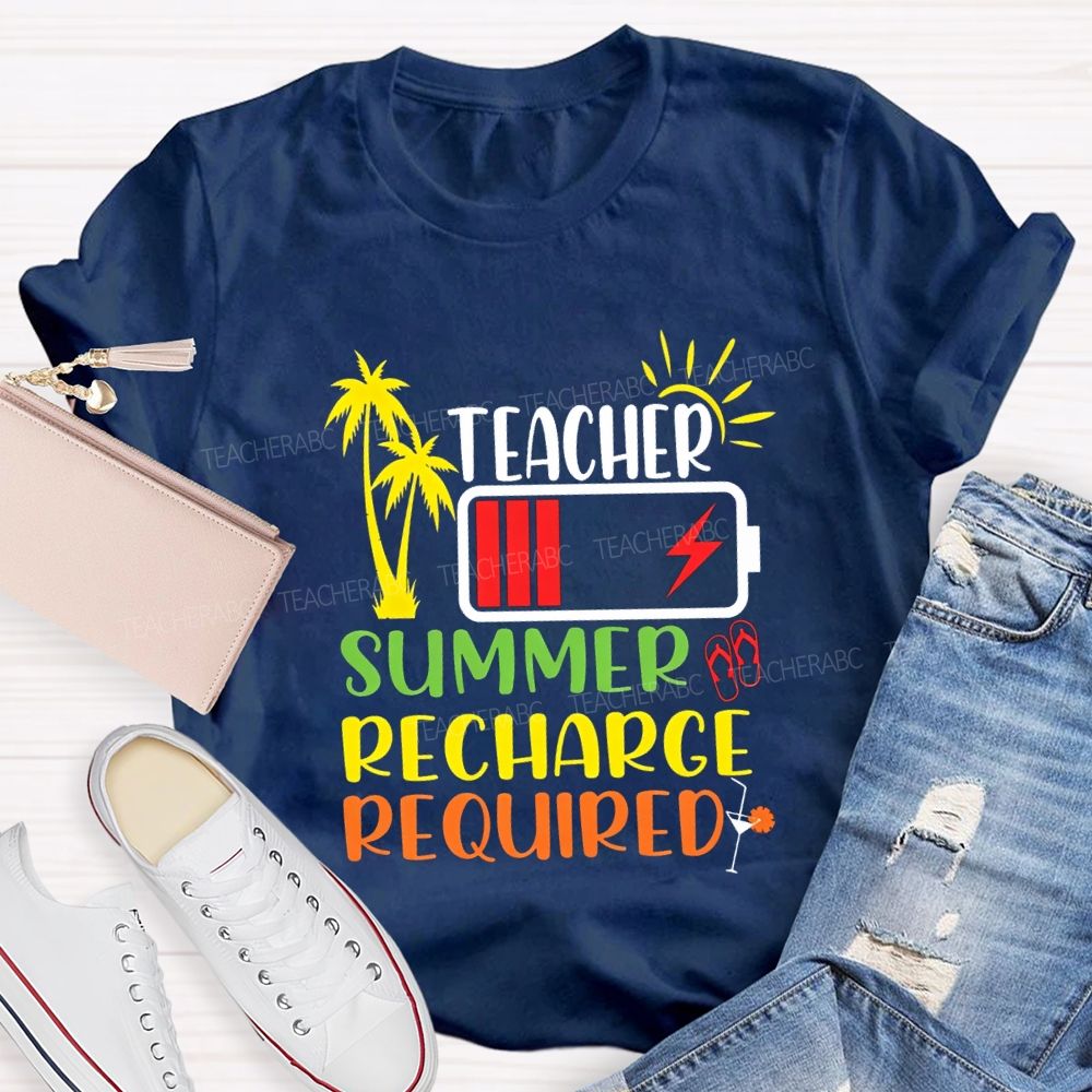 Teacher Summer Recharge Required Teacher T-shirt