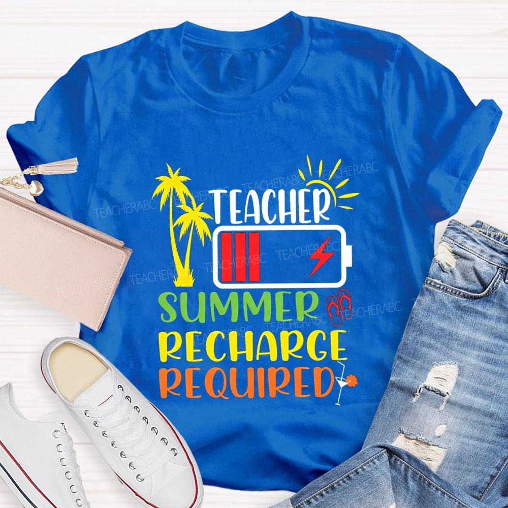 Teacher Summer Recharge Required Teacher T-shirt
