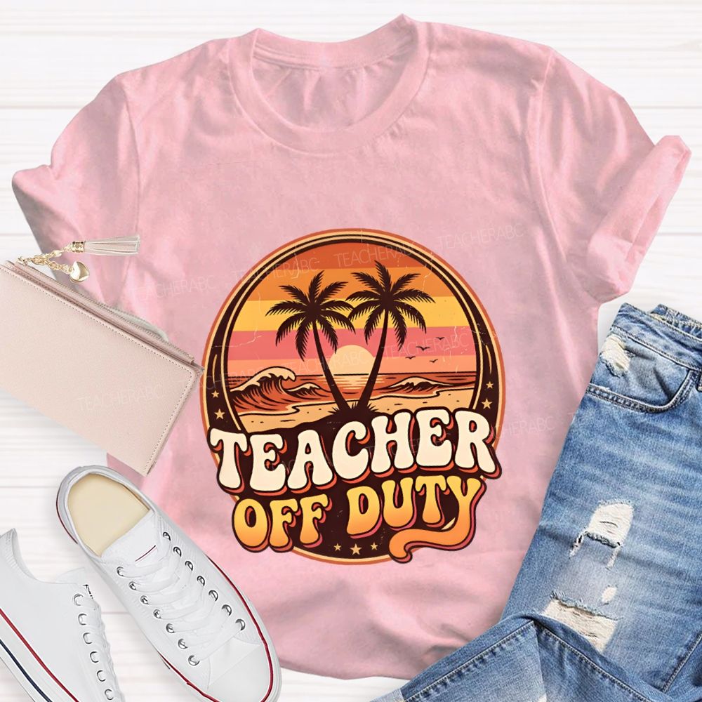 Teacher Off Duty And Sunset Teacher T-shirt
