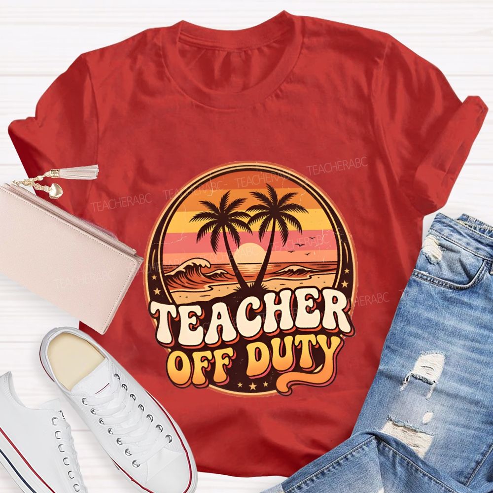 Teacher Off Duty And Sunset Teacher T-shirt