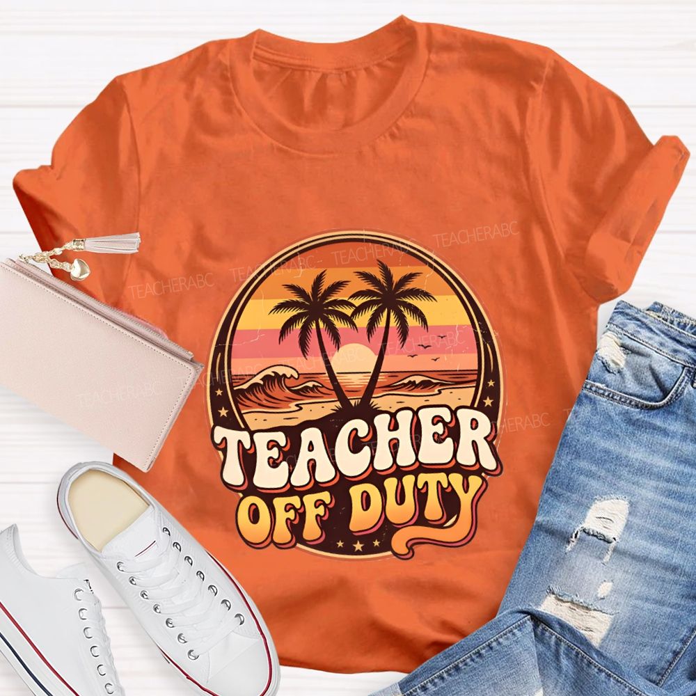 Teacher Off Duty And Sunset Teacher T-shirt