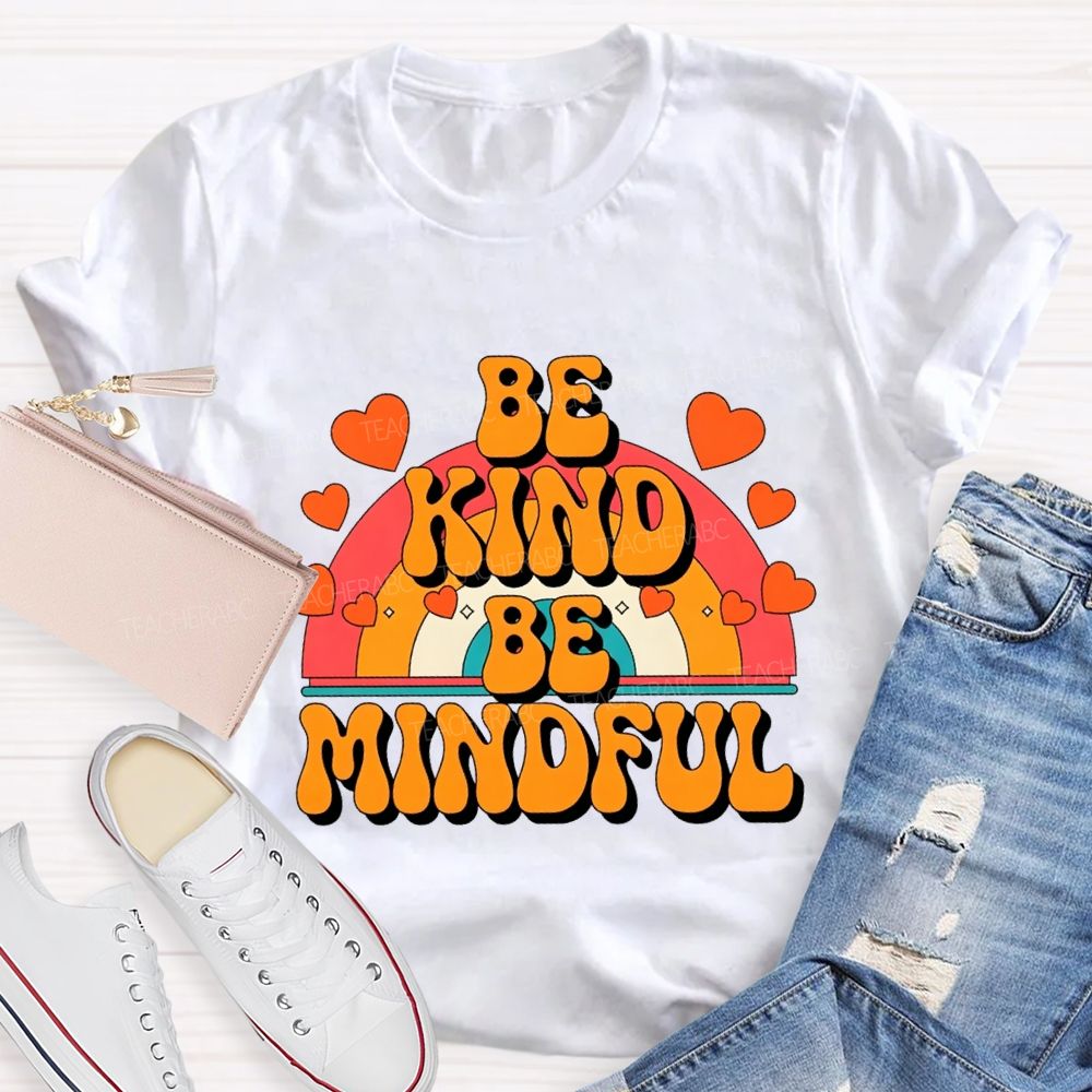 Be Kind Be Mindful Teacher T-shirt