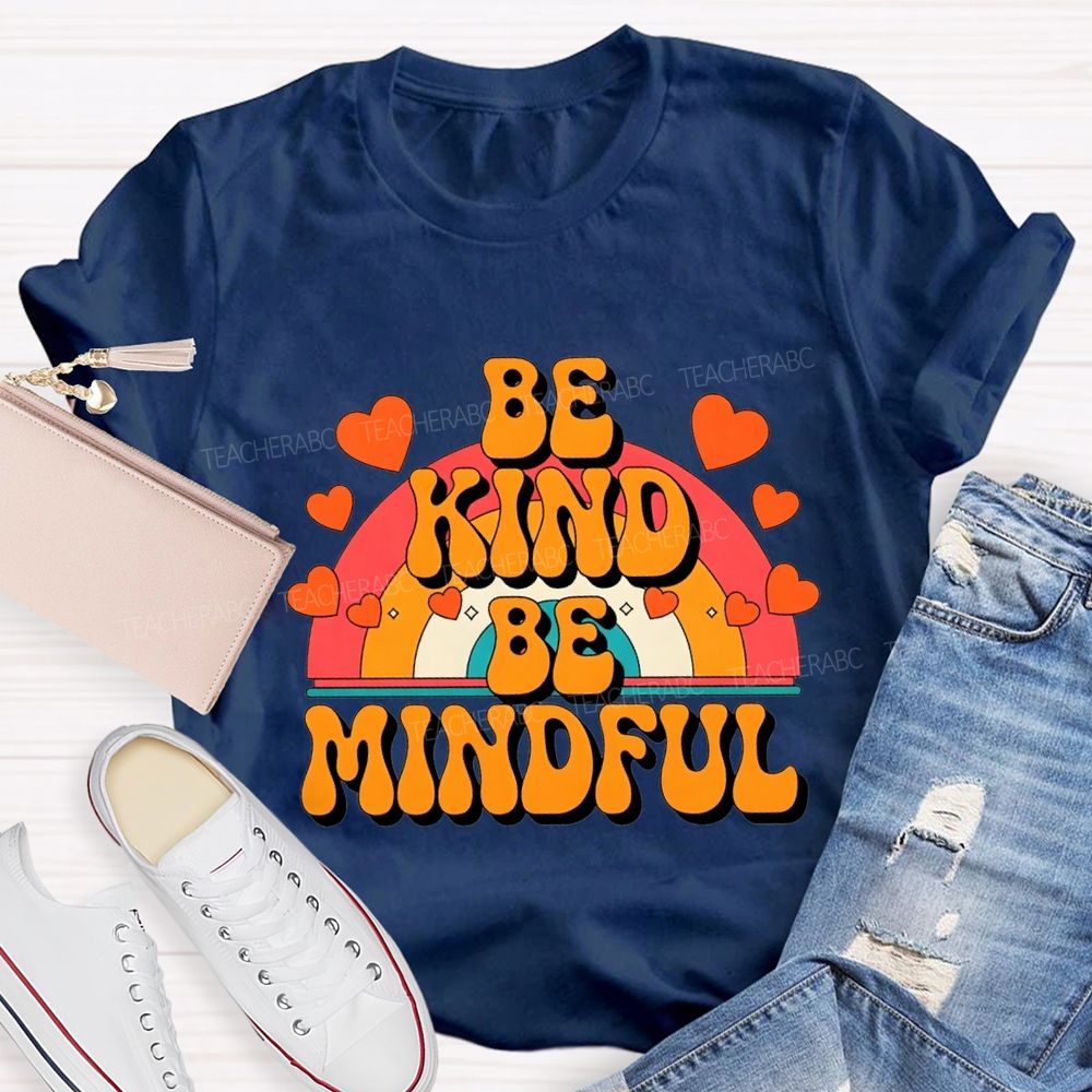 Be Kind Be Mindful Teacher T-shirt