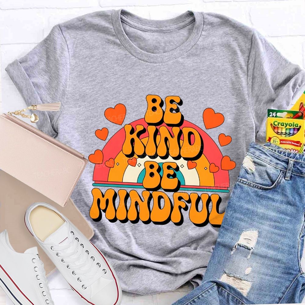Be Kind Be Mindful Teacher T-shirt