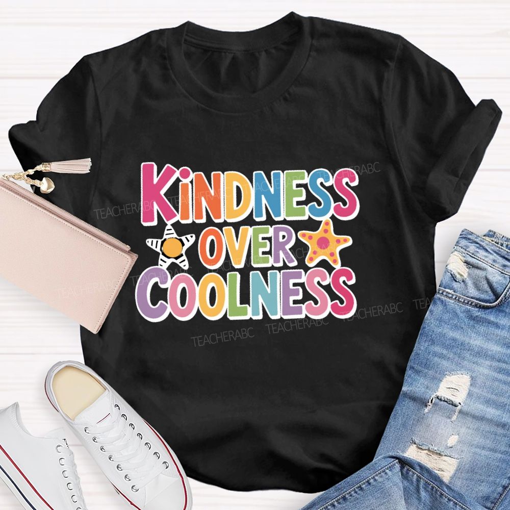 Kindness Over Coolness Graphic Teacher T-shirt