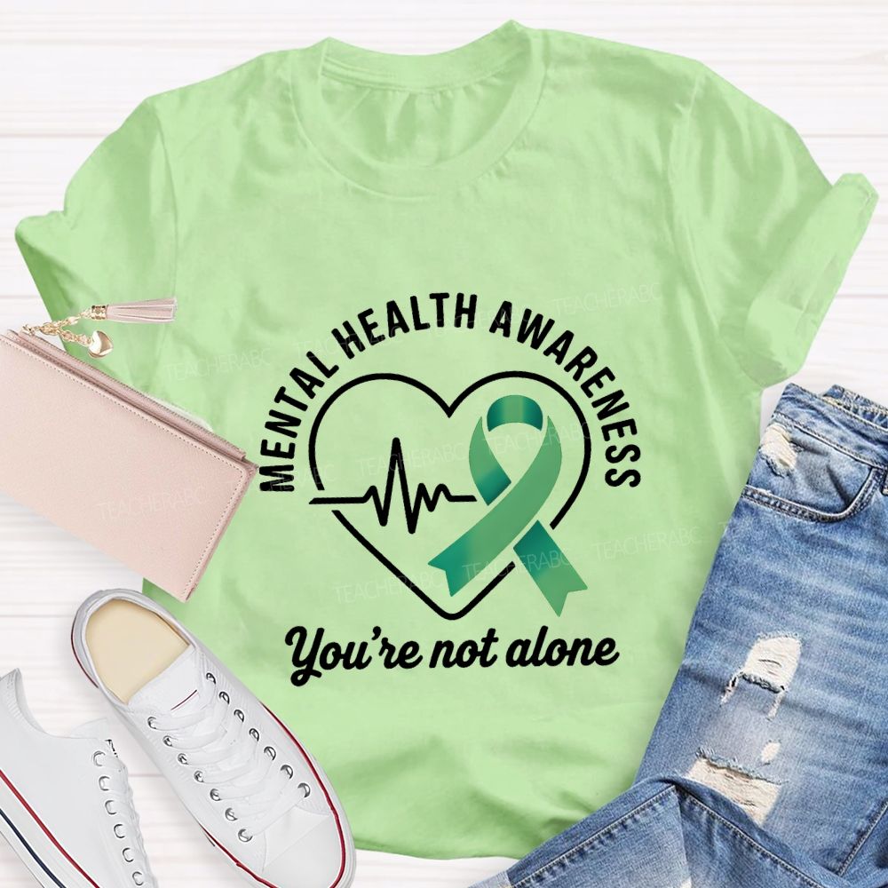 Mental Health Awareness You Are Not Alone Teacher T-shirt