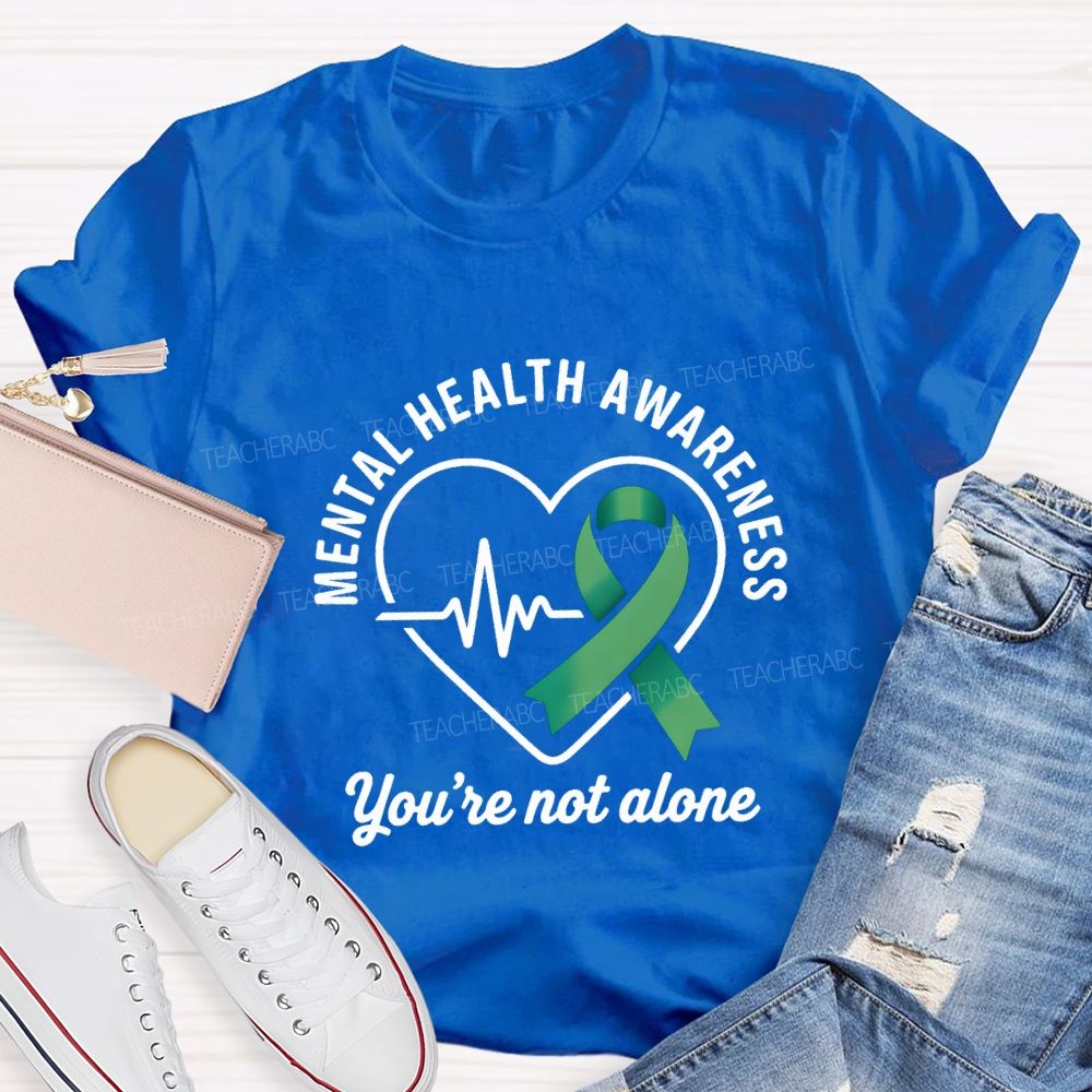 Mental Health Awareness You Are Not Alone Teacher T-shirt