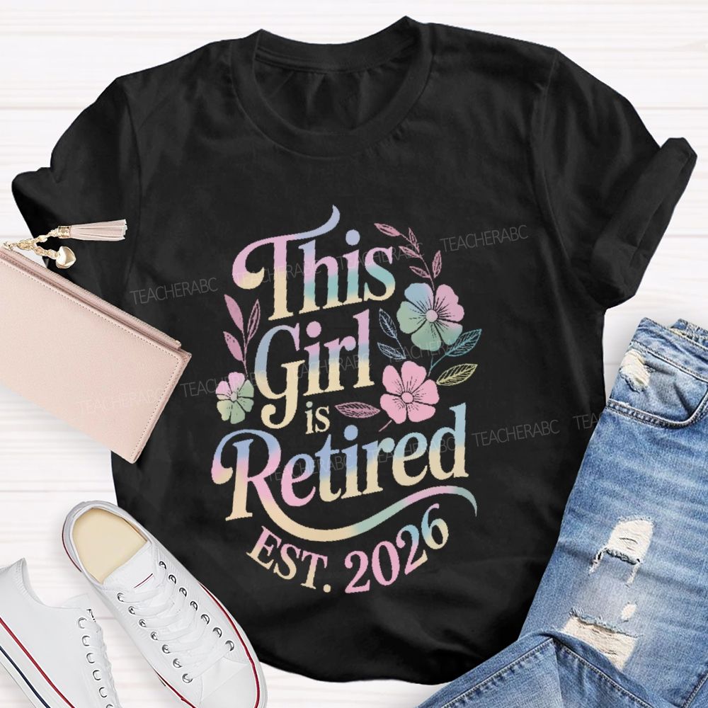 This Girl Is Retired EST. 2026 Graphic Teacher T-shirt