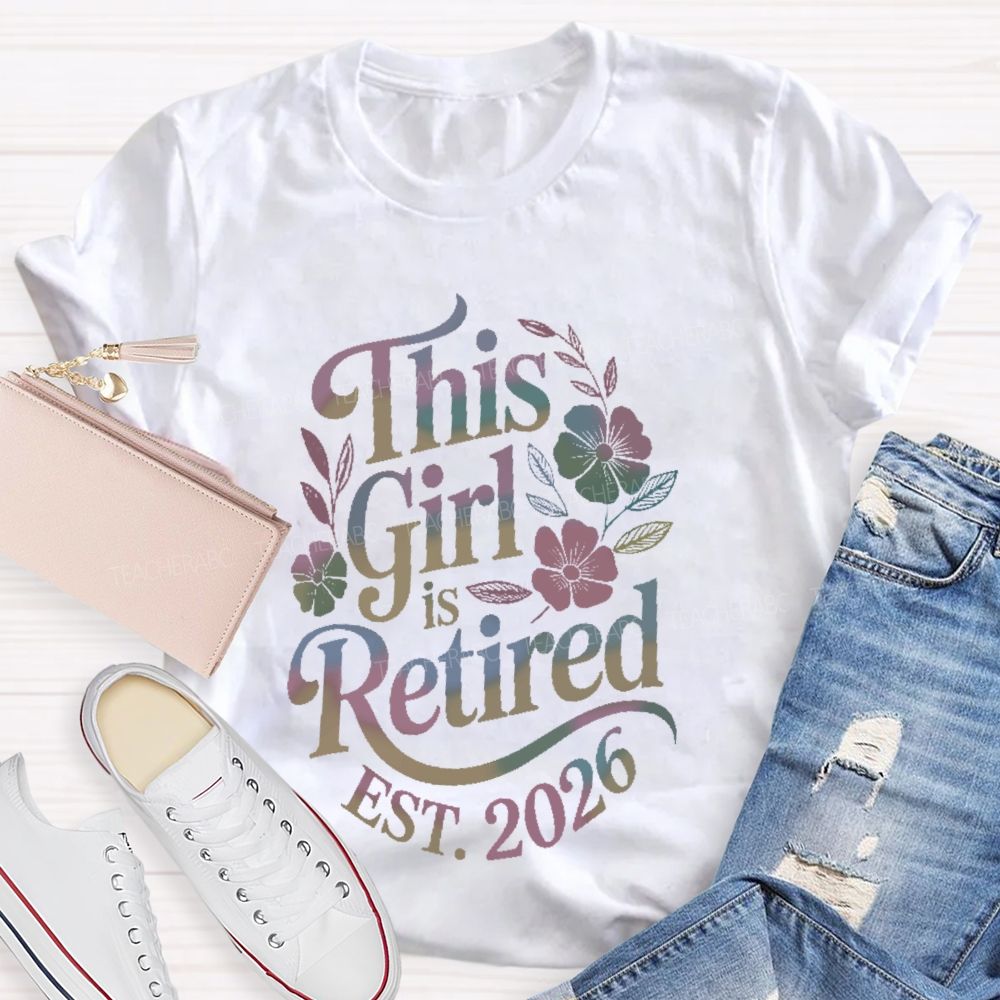 This Girl Is Retired EST. 2026 Graphic Teacher T-shirt