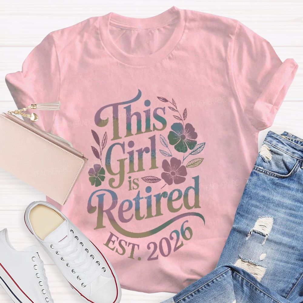 This Girl Is Retired EST. 2026 Graphic Teacher T-shirt