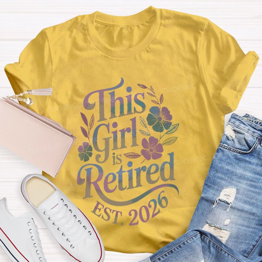 This Girl Is Retired EST. 2026 Graphic Teacher T-shirt